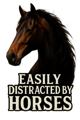 Easily Distracted by Horses